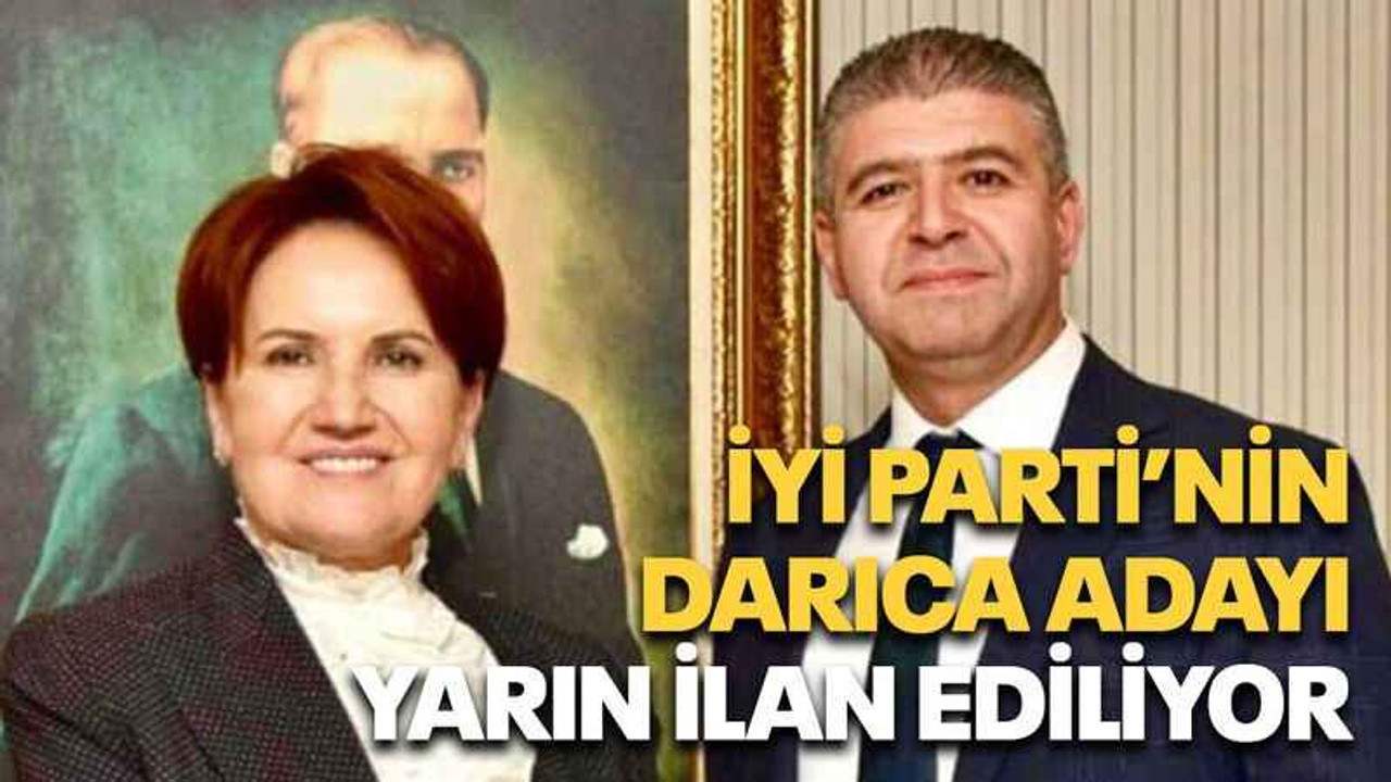 İYİ Parti’nin Darıca adayı yarın ilan ediliyor